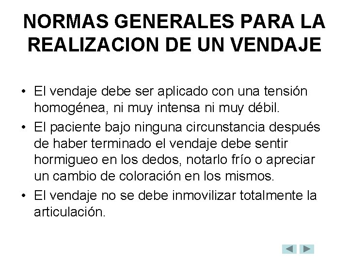 NORMAS GENERALES PARA LA REALIZACION DE UN VENDAJE • El vendaje debe ser aplicado