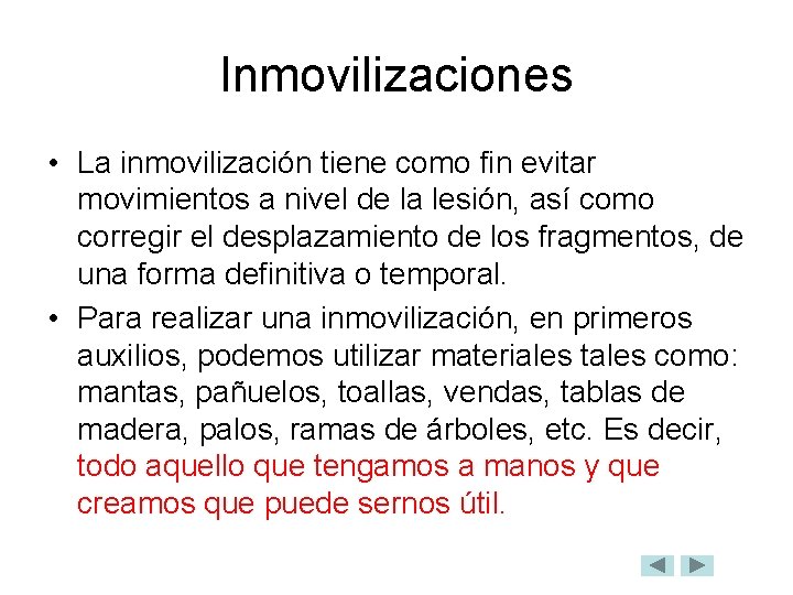 Inmovilizaciones • La inmovilización tiene como fin evitar movimientos a nivel de la lesión,