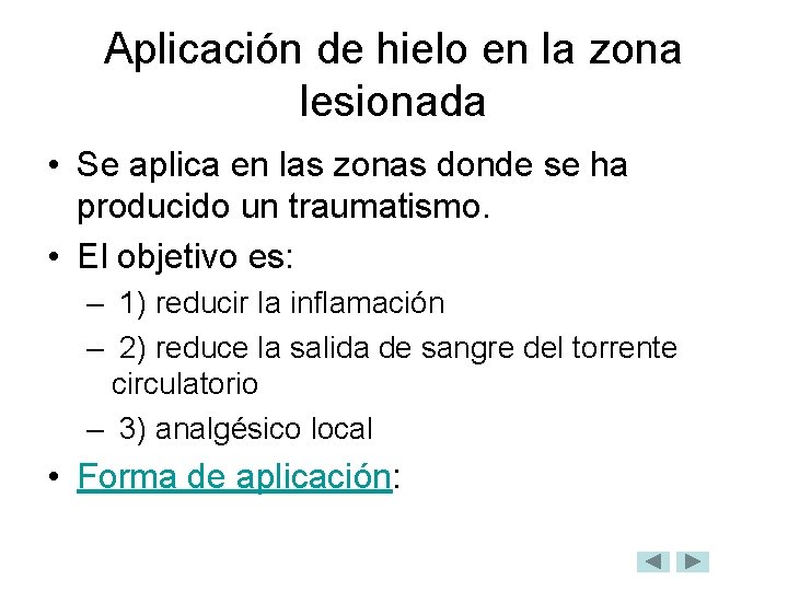 Aplicación de hielo en la zona lesionada • Se aplica en las zonas donde