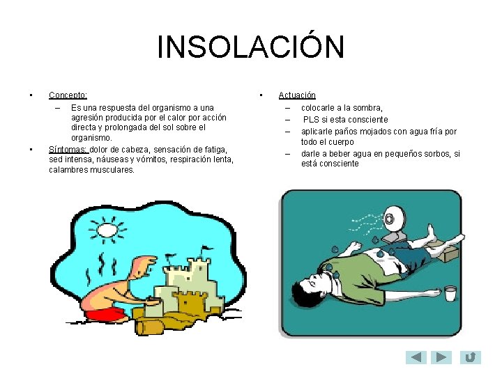 INSOLACIÓN • • Concepto: – Es una respuesta del organismo a una agresión producida