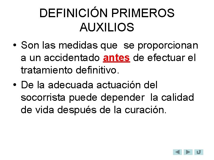 DEFINICIÓN PRIMEROS AUXILIOS • Son las medidas que se proporcionan a un accidentado antes