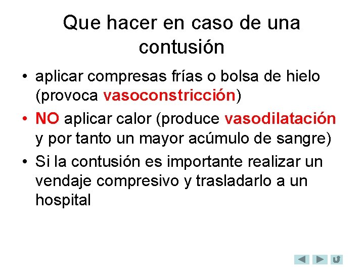 Que hacer en caso de una contusión • aplicar compresas frías o bolsa de