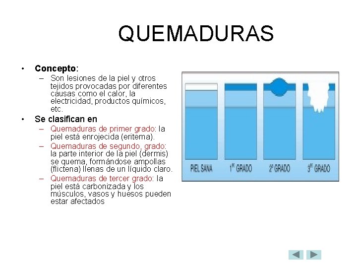 QUEMADURAS • Concepto: – Son lesiones de la piel y otros tejidos provocadas por