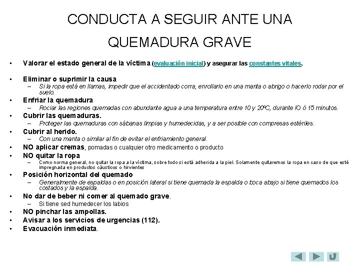 CONDUCTA A SEGUIR ANTE UNA QUEMADURA GRAVE • Valorar el estado general de la