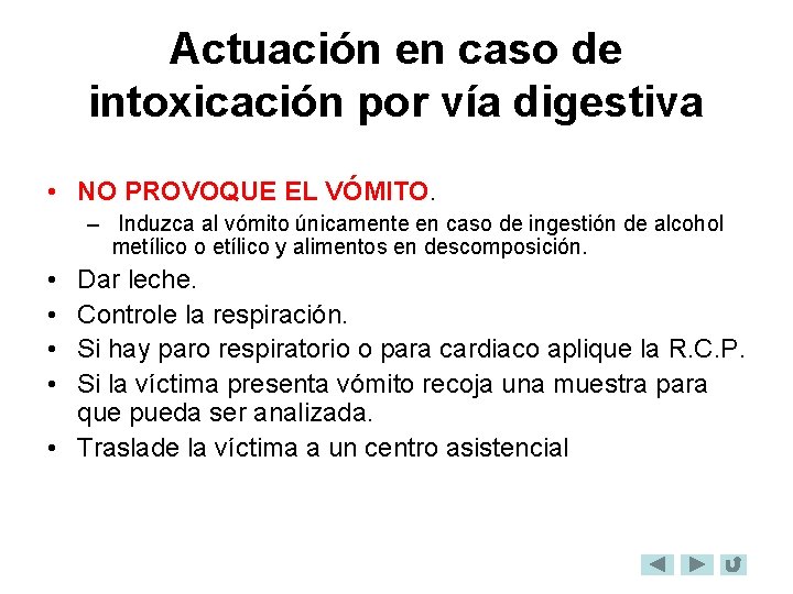 Actuación en caso de intoxicación por vía digestiva • NO PROVOQUE EL VÓMITO. –