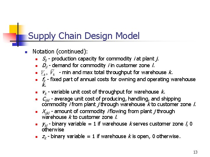 Supply Chain Design Model n Notation (continued): n Sij - production capacity for commodity