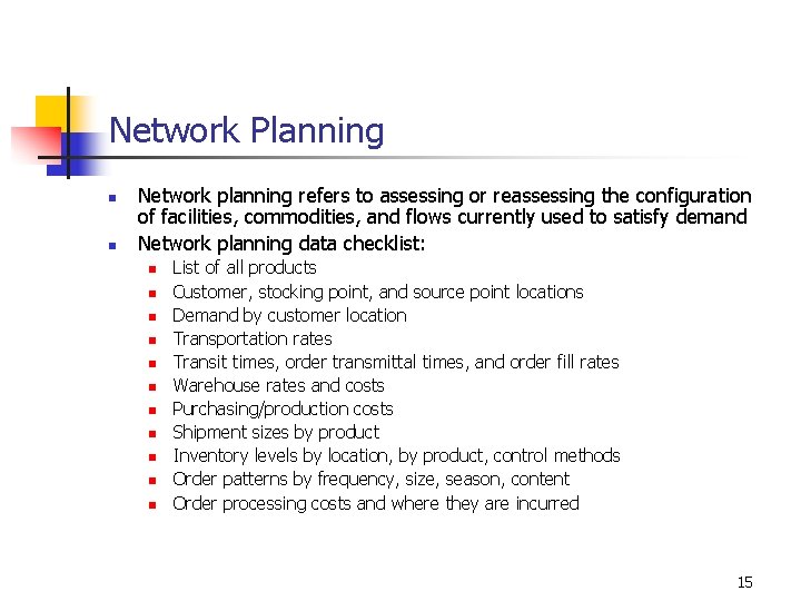 Network Planning n n Network planning refers to assessing or reassessing the configuration of
