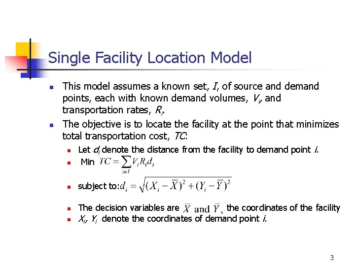 Single Facility Location Model n n This model assumes a known set, I, of