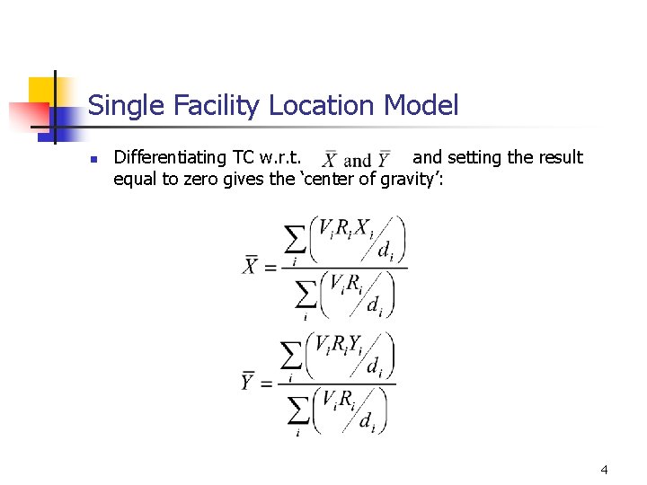 Single Facility Location Model n Differentiating TC w. r. t. and setting the result