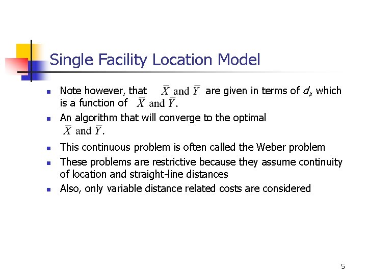 Single Facility Location Model n n n Note however, that are given in terms