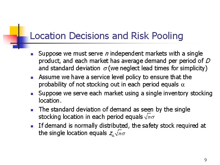 Location Decisions and Risk Pooling n n n Suppose we must serve n independent
