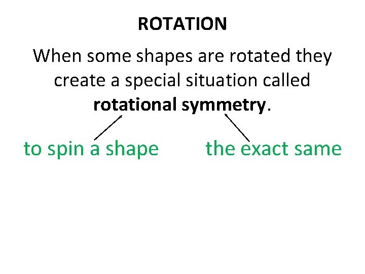 ROTATION When some shapes are rotated they create a special situation called rotational symmetry.