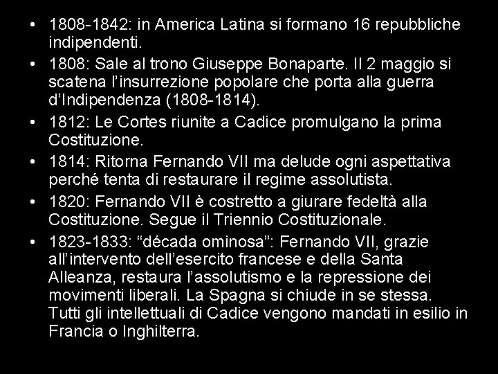 • 1808 -1842: in America Latina si formano 16 repubbliche indipendenti. • 1808: