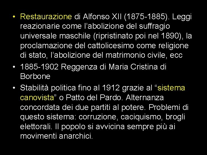  • Restaurazione di Alfonso XII (1875 -1885). Leggi reazionarie come l’abolizione del suffragio