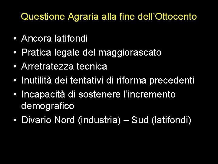 Questione Agraria alla fine dell’Ottocento • • • Ancora latifondi Pratica legale del maggiorascato