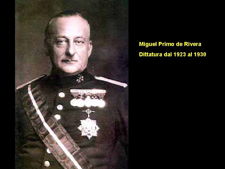 Miguel Primo de Rivera Dittatura dal 1923 al 1930 