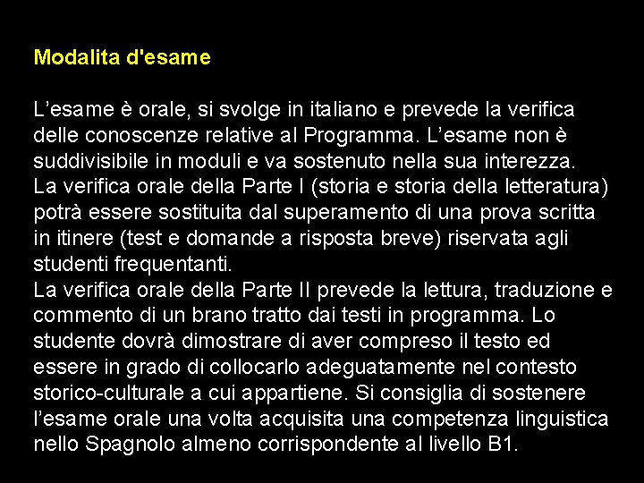 Modalita d'esame L’esame è orale, si svolge in italiano e prevede la verifica delle