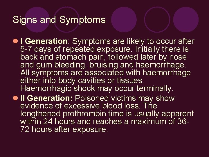 Signs and Symptoms I Generation: Symptoms are likely to occur after 5 -7 days