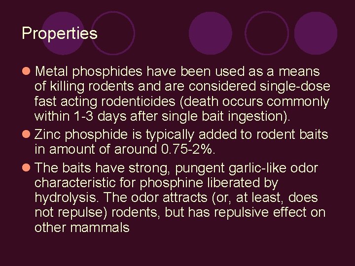 Properties Metal phosphides have been used as a means of killing rodents and are