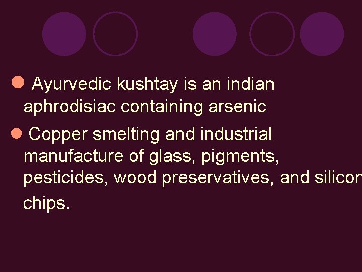  Ayurvedic kushtay is an indian aphrodisiac containing arsenic Copper smelting and industrial manufacture