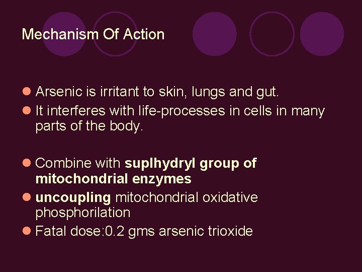 Mechanism Of Action Arsenic is irritant to skin, lungs and gut. It interferes with