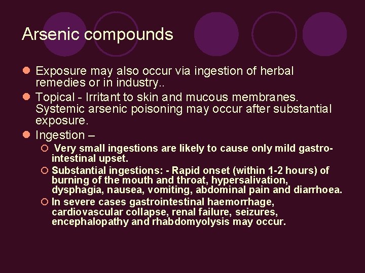 Arsenic compounds Exposure may also occur via ingestion of herbal remedies or in industry.