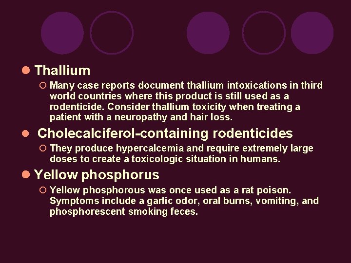  Thallium Many case reports document thallium intoxications in third world countries where this