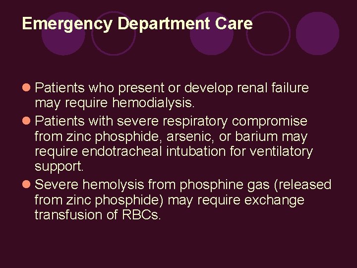 Emergency Department Care Patients who present or develop renal failure may require hemodialysis. Patients