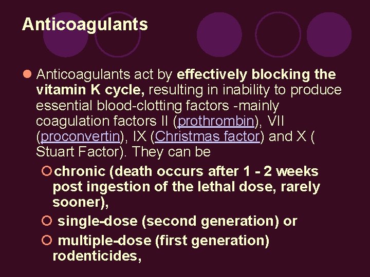 Anticoagulants act by effectively blocking the vitamin K cycle, resulting in inability to produce