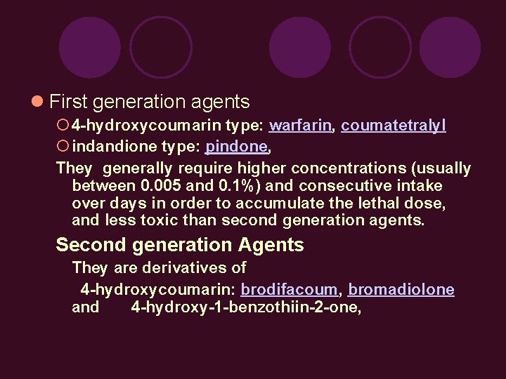  First generation agents 4 -hydroxycoumarin type: warfarin, coumatetralyl indandione type: pindone, They generally