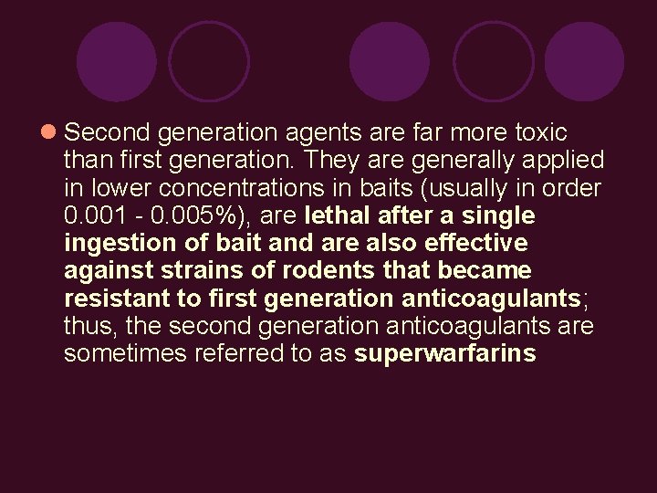  Second generation agents are far more toxic than first generation. They are generally