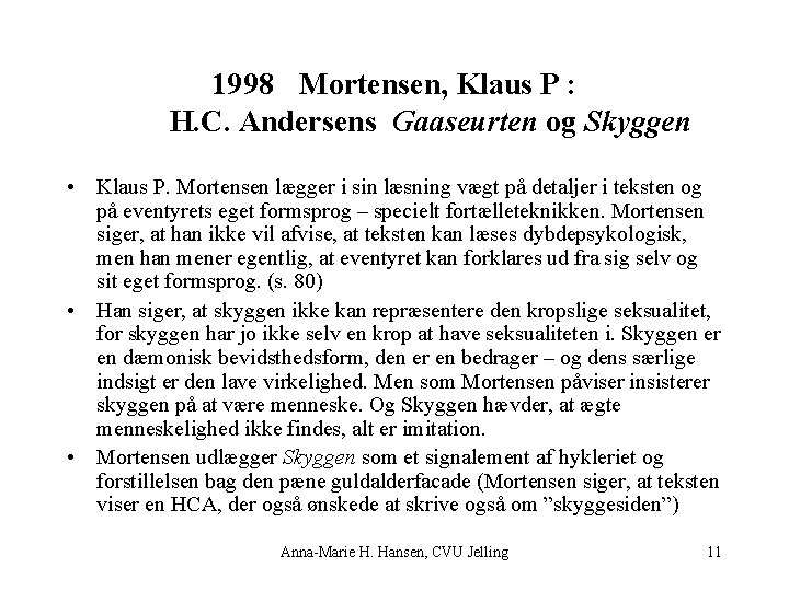 1998 Mortensen, Klaus P : H. C. Andersens Gaaseurten og Skyggen • Klaus P.