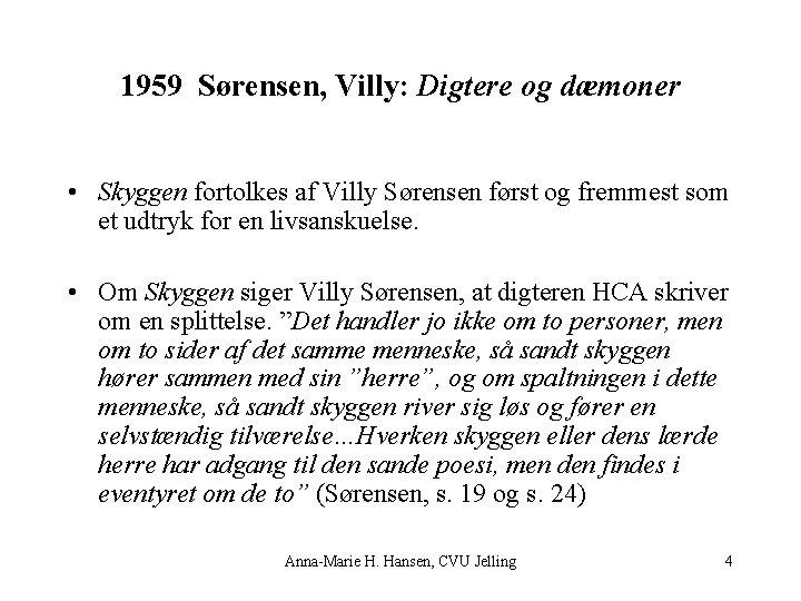 1959 Sørensen, Villy: Digtere og dæmoner • Skyggen fortolkes af Villy Sørensen først og