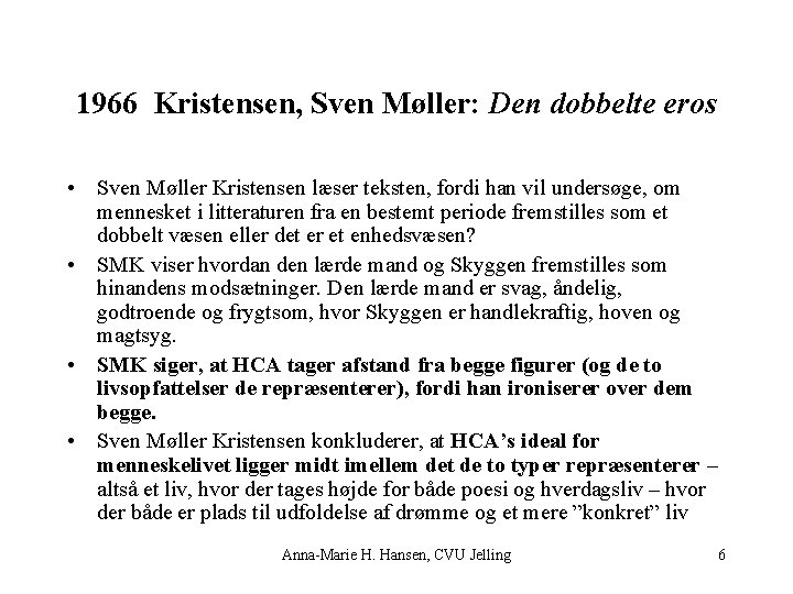 1966 Kristensen, Sven Møller: Den dobbelte eros • Sven Møller Kristensen læser teksten, fordi