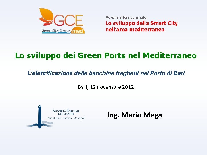 Forum Internazionale Lo sviluppo della Smart City nell’area mediterranea Lo sviluppo dei Green Ports