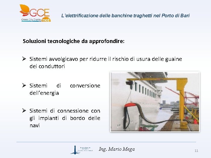 L’elettrificazione delle banchine traghetti nel Porto di Bari Soluzioni tecnologiche da approfondire: Ø Sistemi