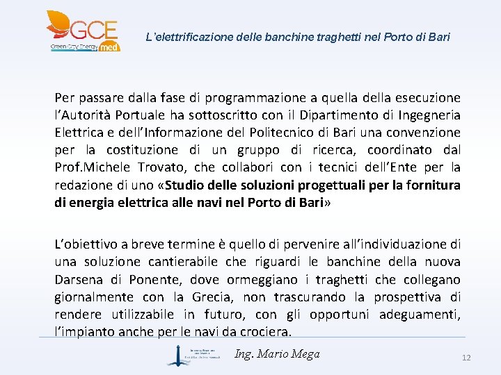 L’elettrificazione delle banchine traghetti nel Porto di Bari Per passare dalla fase di programmazione