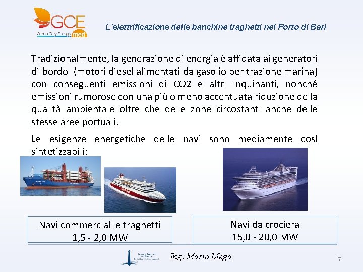 L’elettrificazione delle banchine traghetti nel Porto di Bari Tradizionalmente, la generazione di energia è