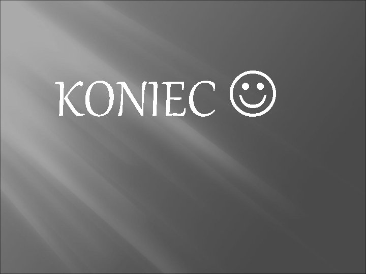 KONIEC 