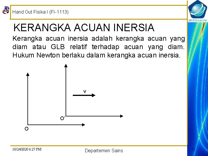 Hand Out Fisika I (FI-1113) KERANGKA ACUAN INERSIA Kerangka acuan inersia adalah kerangka acuan