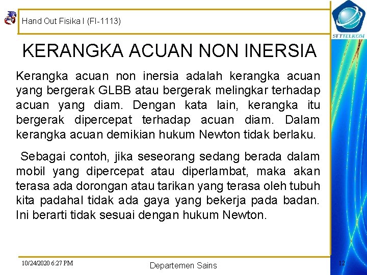 Hand Out Fisika I (FI-1113) KERANGKA ACUAN NON INERSIA Kerangka acuan non inersia adalah