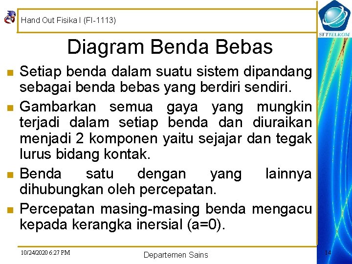 Hand Out Fisika I (FI-1113) Diagram Benda Bebas n n Setiap benda dalam suatu