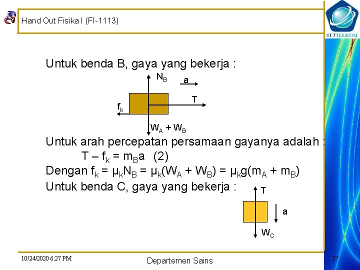 Hand Out Fisika I (FI-1113) Untuk benda B, gaya yang bekerja : NB a