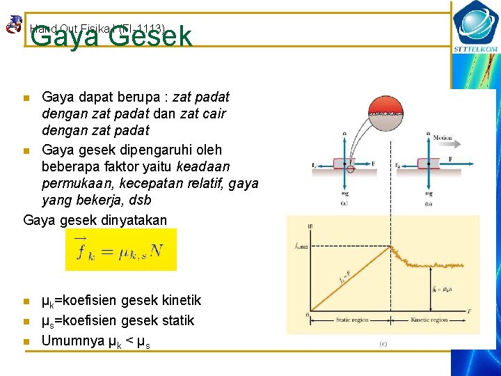 Gaya Gesek Hand Out Fisika I (FI-1113) Gaya dapat berupa : zat padat dengan