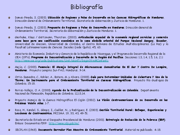 Bibliografía Damas-Pineda, S. (2003). Ubicación de Regiones y Polos de Desarrollo en las Cuencas Bibliografía Damas-Pineda, S. (2003). Ubicación de Regiones y Polos de Desarrollo en las Cuencas