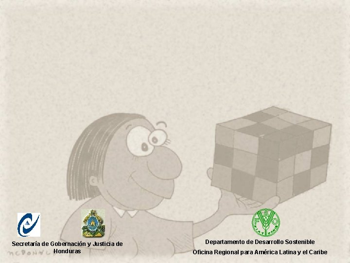 Secretaría de Gobernación y Justicia de Honduras Departamento de Desarrollo Sostenible Oficina Regional para Secretaría de Gobernación y Justicia de Honduras Departamento de Desarrollo Sostenible Oficina Regional para