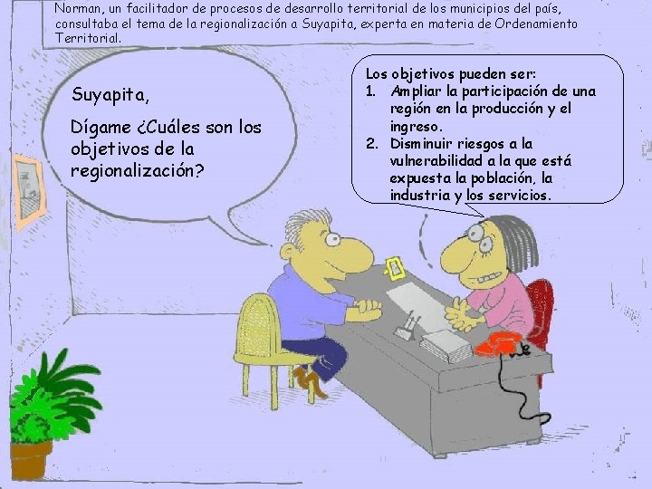 Norman, un facilitador de procesos de desarrollo territorial de los municipios del país, consultaba Norman, un facilitador de procesos de desarrollo territorial de los municipios del país, consultaba