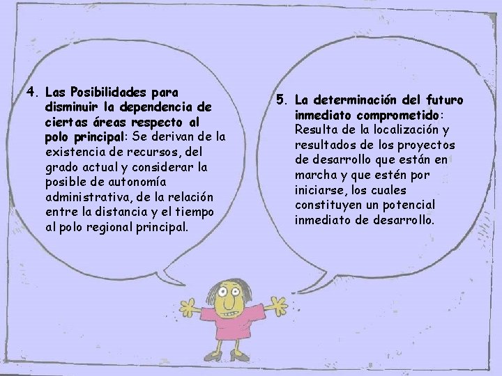 4. Las Posibilidades para disminuir la dependencia de ciertas áreas respecto al polo principal: 4. Las Posibilidades para disminuir la dependencia de ciertas áreas respecto al polo principal: