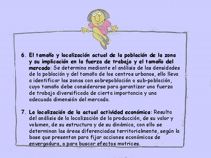 6. El tamaño y localización actual de la población de la zona y su 6. El tamaño y localización actual de la población de la zona y su