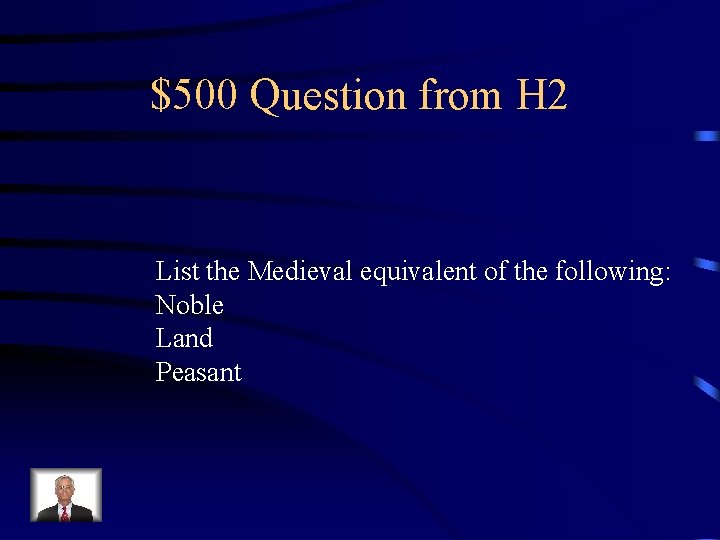 $500 Question from H 2 List the Medieval equivalent of the following: Noble Land